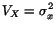 $\displaystyle V_X = \sigma_x^2$