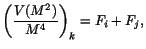 $\displaystyle \left(\frac{V(M^2)}{M^4}\right)_k = F_i + F_j,$