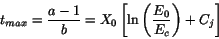 \begin{displaymath}
t_{max} = \frac{a-1}{b} = X_0 \left[ \ln{\left( \frac{E_0}{E_c}\right)}
+C_j \right]
\end{displaymath}