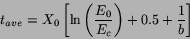 \begin{displaymath}
t_{ave} = X_0 \left[ \ln{\left( \frac{E_0}{E_c}\right)} + 0.5 +
\frac{1}{b} \right]
\end{displaymath}