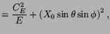 $\displaystyle = \frac{C_E^2}{E} + \left(X_0\sin{\theta}\sin{\phi}\right)^2,$
