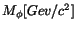 $M_{\phi} [Gev/c^2]$