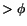 $> \phi $