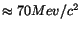 $\approx 70 Mev/c^2$