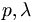 p, \lambda\quad