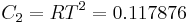  C _2 = R T^2 = 0.117876 \,