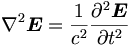 \nabla^2 \boldsymbol{E} = \frac{1}{c^2} \frac{\partial^2 \boldsymbol{E}}{\partial t^2}