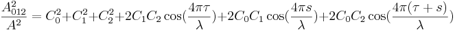 \frac{A^2 _{012}}{A^2} = C^2 _0 + C^2 _1 + C^2 _2 + 2 C _1 C _2 \cos ( \frac{4 \pi \tau}{\lambda} ) + 2 C _0 C _1 \cos ( \frac{4 \pi s}{\lambda} ) + 2 C _0 C _2 \cos ( \frac{4 \pi (\tau + s)}{\lambda} ) 
