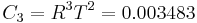  C _3 = R^3 T^2 = 0.003483 \,