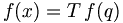 f(x)=T\,f(q)