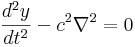 \frac{d^2y}{dt^2} - c^2\nabla^2 = 0