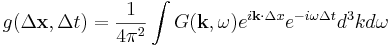 g(\Delta \mathbf{x},\Delta t) = \frac{1}{4\pi^2} \int{G(\mathbf{k},\omega)e^{i\mathbf{k}\cdot\Delta x}e^{-i\omega \Delta t}d^3k d\omega}