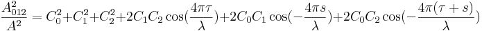\frac{A^2 _{012}}{A^2} = C^2 _0 + C^2 _1 + C^2 _2 + 2 C _1 C _2 \cos ( \frac{4 \pi \tau}{\lambda} ) + 2 C _0 C _1 \cos ( - \frac{4 \pi s}{\lambda} ) + 2 C _0 C _2 \cos ( - \frac{4 \pi (\tau + s)}{\lambda} ) 