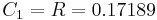  C _1 = R = 0.17189 \,