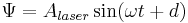 \Psi = A _{laser} \sin ( \omega t + d ) \,