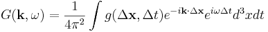 G(\mathbf{k},\omega) = \frac{1}{4\pi^2} \int{g(\Delta \mathbf{x},\Delta t)e^{-i\mathbf{k}\cdot\Delta \mathbf{x}}e^{i\omega \Delta t}d^3x dt}